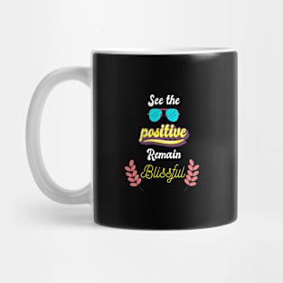 See the Positive, Remain Blissful Mug